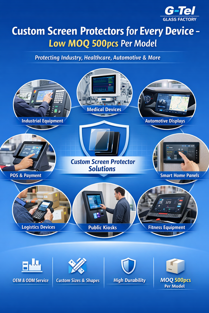 Custom Screen Protector Manufacturer for Industrial, Commercial, and Smart Devices – Low MOQ 500pcs | G-Tel Glass